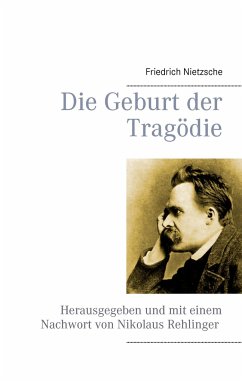 Die Geburt der Tragödie - Nietzsche, Friedrich