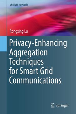 Privacy-Enhancing Aggregation Techniques for Smart Grid Communications - Lu, Rongxing