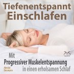 Tiefenentspannt Einschlafen - Mit Progressiver Muskelentspannung in einen erholsamen Schlaf (MP3-Download)