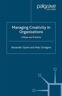 Managing Creativity in Organizations - Styhre, Alexander;Sundgren, M.