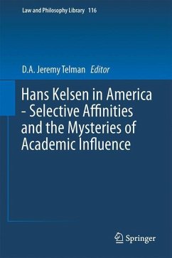 Hans Kelsen in America - Selective Affinities and the Mysteries of Academic Influence