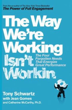 The Way We're Working Isn't Working - Schwartz, Tony; McCarthy, Ph.D., Catherine; Gomes, Jean