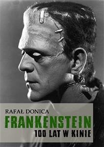 Frankenstein 100 lat w kinie (eBook, PDF) - Donica, Rafał