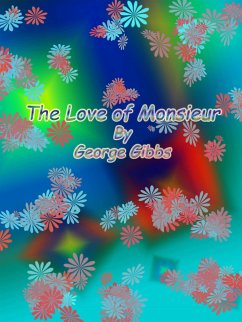 The Love of Monsieur (eBook, ePUB) - Gibbs, George