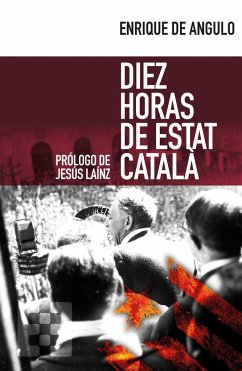 Diez horas de Estat Català - Laínz, Jesús; Angulo Gatto-Durán, Enrique de