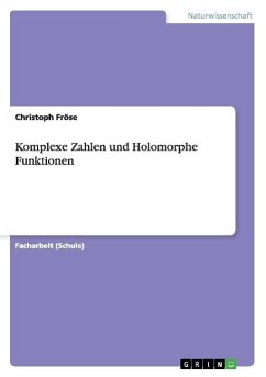 Komplexe Zahlen und Holomorphe Funktionen - Fröse, Christoph