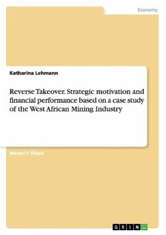 Reverse Takeover. Strategic motivation and financial performance based on a case study of the West African Mining Industry - Lehmann, Katharina