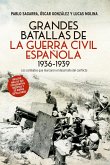 Grandes batallas de la Guerra Civil española, 1936-1939 : los combates que marcaron el desarrollo del conflicto