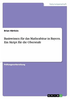 Basiswissen für das Matheabitur in Bayern. Ein Skript für die Oberstufe