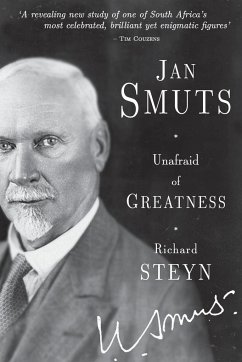 Jan Smuts - Unafraid of Greatness - Steyn, Richard
