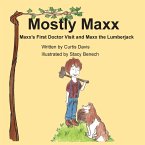 Mostly Maxx: Maxx's First Doctor Visit and Maxx the Lumberjack