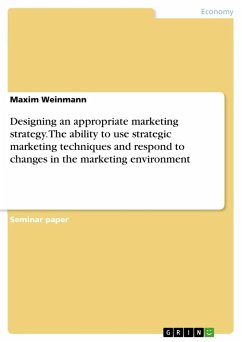 Designing an appropriate marketing strategy. The ability to use strategic marketing techniques and respond to changes in the marketing environment - Weinmann, Maxim
