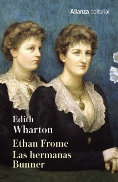 Ethan Frome. Las hermanas Bunner - Wharton, Edith