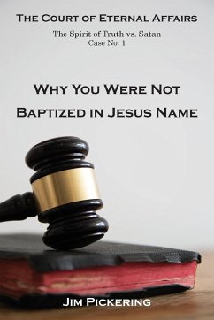 Why You Were Not Baptized in Jesus Name - Pickering, Jim