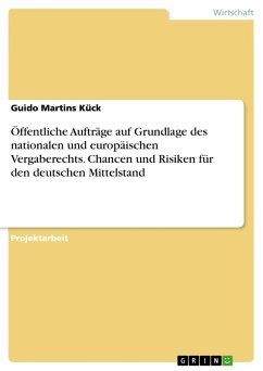 Öffentliche Aufträge auf Grundlage des nationalen und europäischen Vergaberechts. Chancen und Risiken für den deutschen Mittelstand
