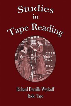 Studies in Tape Reading - Wyckoff, Richard Demille; Tape, Rollo