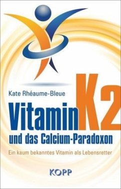 Vitamin K2 und das Calcium-Paradoxon - Rhéaume-Bleue, Kate