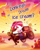 Do Donkeys Dream Of Ice Cream?