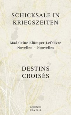 Schicksale in Kriegszeiten / Destins Croisés - Klümper-Lefebvre, Madeleine