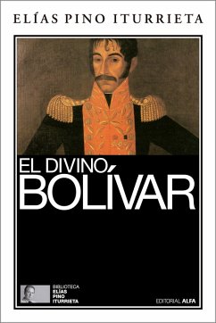 El divino Bolívar (eBook, ePUB) - Pino Iturrieta, Elías