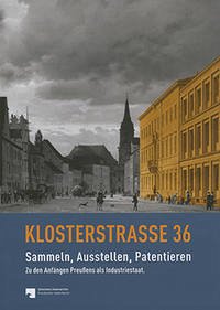 Klosterstraße 36 - Sammeln, Ausstellen, Patentieren