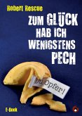 Zum Glück hab ich wenigstens Pech (eBook, ePUB)