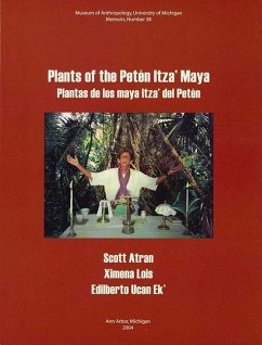 Plants of the Petén Itza' Maya - Atran, Scott; Lois, Ximena; Ek', Edilberto Ucan