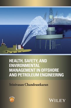 Health, Safety, and Environmental Management in Offshore and Petroleum Engineering (eBook, PDF) - Chandrasekaran, Srinivasan