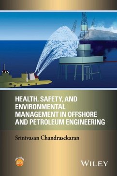 Health, Safety, and Environmental Management in Offshore and Petroleum Engineering (eBook, ePUB) - Chandrasekaran, Srinivasan