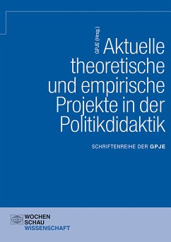 Aktuelle theoretische und empirische Projekte in der Politikdidaktik (eBook, PDF)