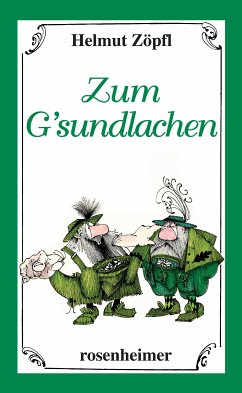Zum G'sundlachen (eBook, ePUB) von Helmut Zöpfl - Portofrei bei bücher.de