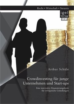 Crowdinvesting für junge Unternehmen und Start-ups: Eine innovative Finanzierungsform für erfolgreiche Gründungen (eBook, PDF) - Schüle, Arthur