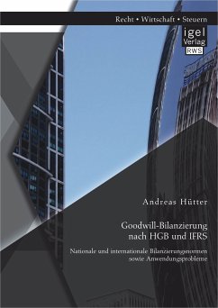 Goodwill-Bilanzierung nach HGB und IFRS: Nationale und internationale Bilanzierungsnormen sowie Anwendungsprobleme (eBook, PDF) - Hütter, Andreas