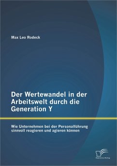 Der Wertewandel in der Arbeitswelt durch die Generation Y: Wie Unternehmen bei der Personalführung sinnvoll reagieren und agieren können (eBook, PDF) - Rodeck, Max Leo
