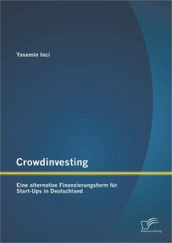 Crowdinvesting: Eine alternative Finanzierungsform für Start-Ups in Deutschland (eBook, PDF) - Inci, Yasemin