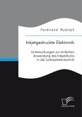 Inkjetgedruckte Elektronik: Untersuchungen zur einfachen Anwendung des Inkjetdrucks in der Leiterplattentechnik (eBook, PDF)