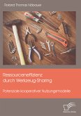 Ressourceneffizienz durch Werkzeug-Sharing: Potenziale kooperativer Nutzungsmodelle (eBook, PDF)