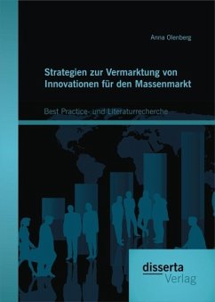 Strategien zur Vermarktung von Innovationen für den Massenmarkt: Best Practice- und Literaturrecherche (eBook, PDF) - Olenberg, Anna