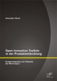 Open Innovation Toolkits in der Produktentwicklung: Kundenintegration als Potential der Wertanalyse (eBook, PDF)