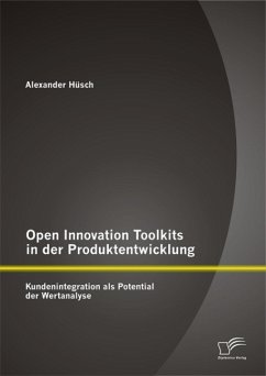 Open Innovation Toolkits in der Produktentwicklung: Kundenintegration als Potential der Wertanalyse (eBook, PDF) - Hüsch, Alexander