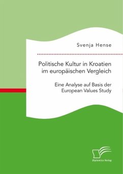 Cover Politische Kultur in Kroatien im europäischen Vergleich: Eine Analyse auf Basis der European Values Study (eBook, PDF)