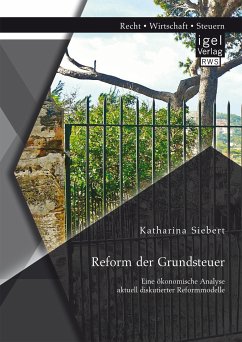 Reform der Grundsteuer. Eine ökonomische Analyse aktuell diskutierter Reformmodelle (eBook, PDF) - Siebert, Katharina