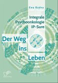 Integrale Psychoonkologie IP-Sure: Der Weg ins Leben (eBook, PDF)