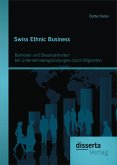 Swiss Ethnic Business: Barrieren und Besonderheiten bei Unternehmensgründungen durch Migranten (eBook, PDF)