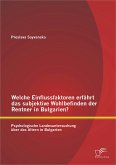 Welche Einflussfaktoren erfährt das subjektive Wohlbefinden der Rentner in Bulgarien? Psychologische Landesuntersuchung über das Altern in Bulgarien (eBook, PDF)