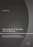 Raumakustik in der Oper und im Musical: Raumakustische Optimierung eines Musicaltheaters für eine Opernproduktion (eBook, PDF)