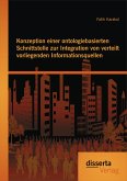 Konzeption einer ontologiebasierten Schnittstelle zur Integration von verteilt vorliegenden Informationsquellen (eBook, PDF)