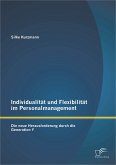 Individualität und Flexibilität im Personalmanagement: Die neue Herausforderung durch die Generation Y (eBook, PDF)