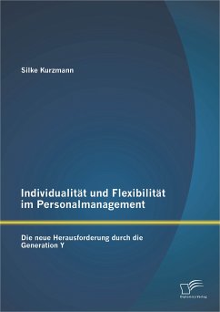 Individualität und Flexibilität im Personalmanagement: Die neue Herausforderung durch die Generation Y (eBook, PDF) - Kurzmann, Silke