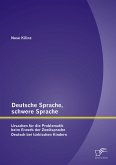 Deutsche Sprache, schwere Sprache: Ursachen für die Problematik beim Erwerb der Zweitsprache Deutsch bei türkischen Kindern (eBook, PDF)